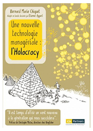 Une nouvelle technologie managériale : l'Holacracy par Bernard Marie Chiquet